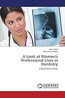 A Look at Women's Professional Lives in Dentistry 3659346802 Book Cover