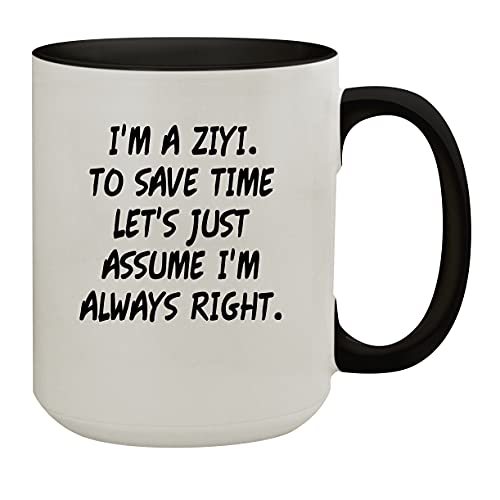 I'm A Ziyi. To Save Time Let's Just Assume I'm Always Right. - 15oz Colored Inner & Handle Ceramic Coffee Mug, Black