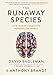 The Runaway Species: How Human Creativity Remakes the World