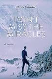 Don't Miss the Miracles: A memoir