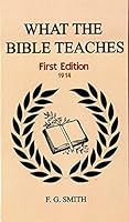 What the Bible Teaches [First Edition 1914] 1643382098 Book Cover