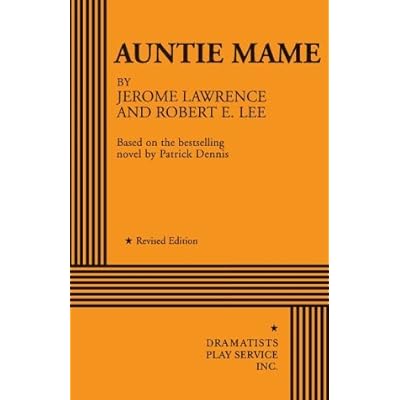 Auntie Mame - Acting Edition by Jerome Lawrence and Robert E. Lee