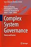 Complex System Governance: Theory and Practice (Topics in Safety, Risk, Reliability and Quality, 40)