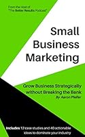 Small Business Marketing: Grow Business Strategically without Breaking the Bank 1983380474 Book Cover
