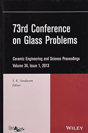 73rd Conference on Glass Problems, Volume 34, Issue 1: A Collection of Papers Presented at the 73rd Conference on Glass problems Hilton Cincinnati ... book cover