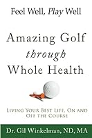 Feel Well, Play Well: Amazing Golf through Whole Health 1938886577 Book Cover