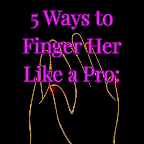 Page de couverture de 5 Ways to Finger Her Like a Pro