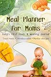  Meal Planner for Moms: Baby’s First Foods & Weaning Journal