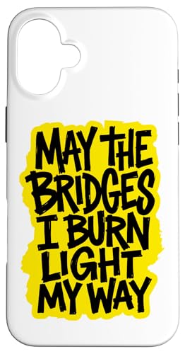 May The Bridges I Burn Light My Way �C�G���[�X�g���[�g�E�F�A �A�[�g �X�}�z�P�[�X iPhone 16 Plus �p
