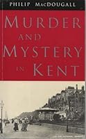 Murder and Mystery in Kent 0709054084 Book Cover
