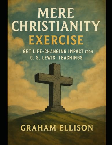 Mere Christianity Exercise: Get Life-Changing I... B0G2QZTV5V Book Cover