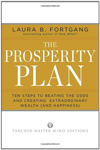 The Prosperity Plan: Ten Steps to Beating the Odds and Discovering Greater Wealth and Happiness Than You Ever Thought Possible