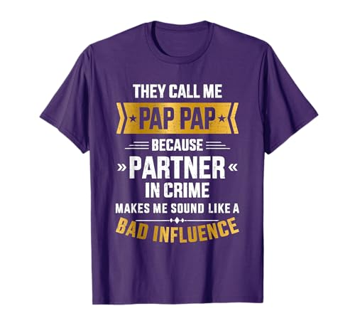 Call me pap pap partner crime bad influence for father's day T-Shirt