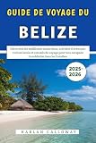 Guide De Voyage Du Belize 2025-2026: Découvrez les meilleures attractions...