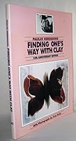 Finding One's Way With Clay: Creating Pinched Pottery and Working With Colored Clays 0965777308 Book Cover