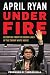 Under Fire: Reporting from the Front Lines of the Trump White House