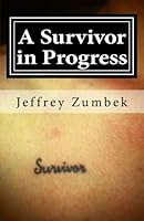 A Survivor in Progress 1543231977 Book Cover