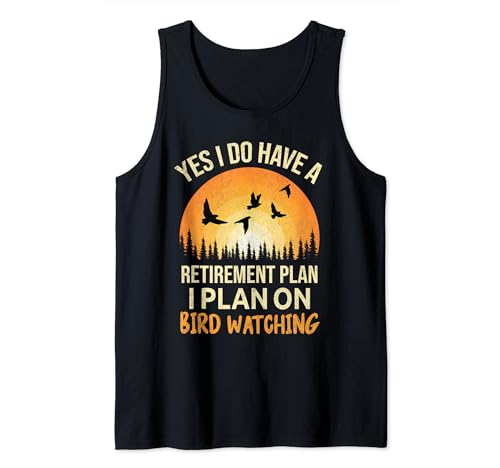 Yes I Have Retirement Plan Bird Watching Vintage Sunset Tank Top