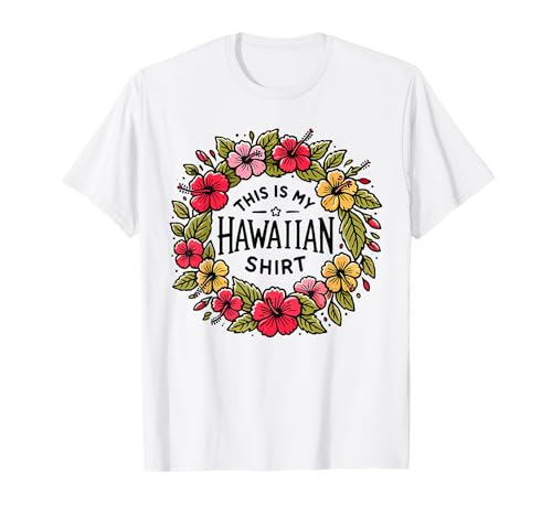 This Is My Hawaiian Shirt, Donna, Luau Party Costume, Hawaii Maglietta