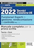 Concorso 2022 Tecnici Coesione UE Funzionari Esperti in gestione, rendicontazione e controllo (FG/COE) - Manuale completo per la prova scritta - Teoria e Quiz