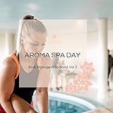  Aroma Spa Day - Body Massage At Thailand, Vol. 2