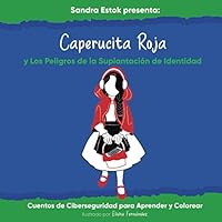 Caperucita Roja y Los Peligros de la Suplantación de Identidad (Cuentos de Ciberseguridad) (Spanish Edition) 1952201047 Book Cover