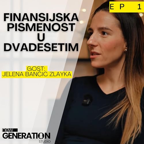 Finansijska pismenost u dvadesetim | Gost: Jelena Bančić Zlayka
