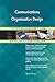 Produktbild Communications Organization Design All-Inclusive Self-Assessment - More than 700 Success Criteria, Instant Visual Insights, Comprehensive Spreadsheet Dashboard, Auto-Prioritized for Quick Results