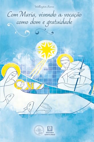 Com Maria, vivendo a vocação como dom e gratuidade: Coleção Escola de Maria – 23