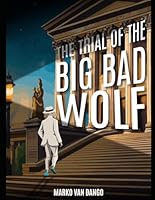 The Trial of the Big Bad Wolf 1656582759 Book Cover