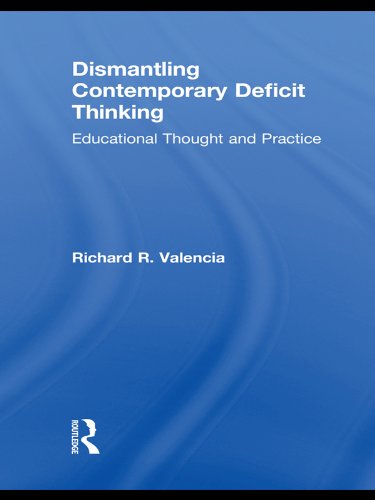 Dismantling Contemporary Deficit Thinking: Educational Thought and Practice (Critical Educator)