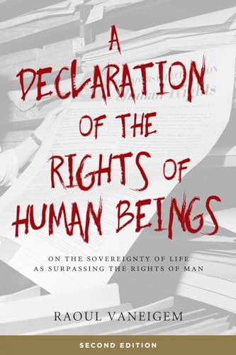 A Declaration of the Rights of Human Beings: On the Sovereignty of Life as Surpassing the Rights of Man