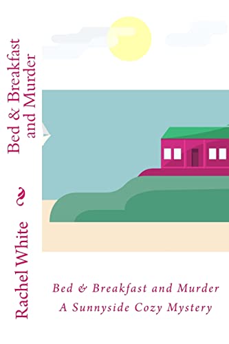 Bed & Breakfast and Murder: A Sunnyside Cozy My... 1518625223 Book Cover