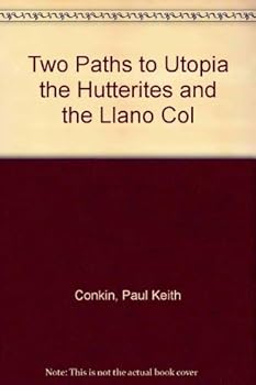 Hardcover Two Paths to Utopia the Hutterites and the Llano Col Book