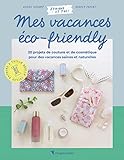 ABIS_LIVRE Mes vacances éco-friendly - 20 projets de couture et de cosmétique pour des vacances saines et au na