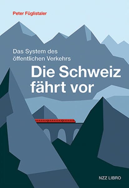 Die Schweiz fährt vor: Das System des öffentlichen Verkehrs