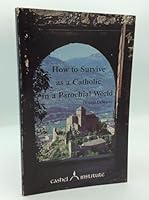 How to Survive as a Catholic in a Parochial World B002IZVXTM Book Cover