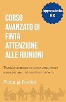 Corso avanzato di finta attenzione alle riunioni (Italian Edition) B0F5P6QJBC Book Cover