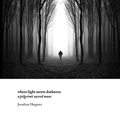 Where Light Meets Darkness: A Pilgrim's Sacred Muse by Jonathan Heppner episode artwork
