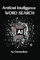 Artificial Intelligence Terms Word Search Puzzle Book: A Smart Puzzle Experience for Tech Lovers, AI Enthusiasts, and Curious Minds to Explore the Language of the Future B0F5NP34CY Book Cover