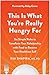 Produktbild This Is What You're Really Hungry For: Six Simple Rules to Transform Your Relationship with Food to Become Your Healthiest Self