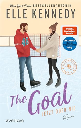 The Goal – Jetzt oder nie: Roman | Demnächst als Serie auf Amazon Prime! | Der internationale Hockey-Romance-Bestseller für New Adults (Off-Campus 4)