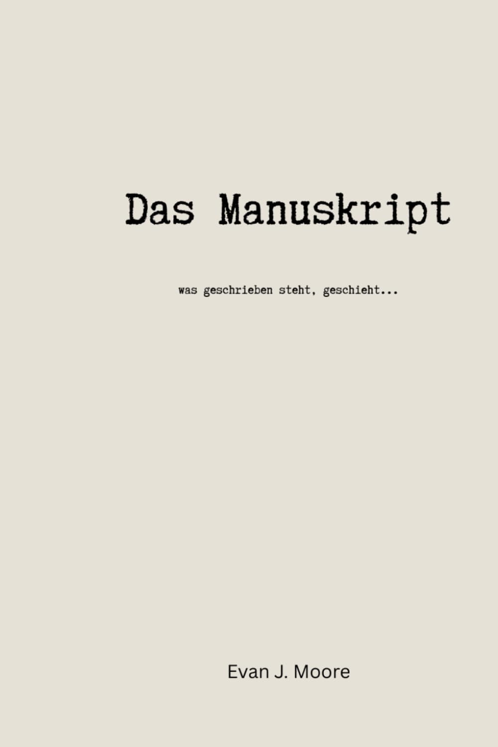 Das Manuskript: was geschrieben steht, geschieht