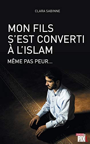 Mon fils s'est converti à l'islam - Même pas peur... Gratuit