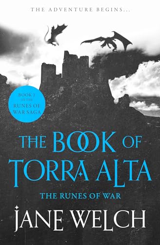 The Runes of War: A Gripping Epic Fantasy Adventure of Dragons and Ancient Magic (Runes of War: The Book of Torra Alta 1)