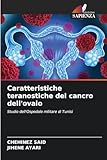  Caratteristiche teranostiche del cancro dell\'ovaio: Studio dell\'Ospedale militare di Tunisi