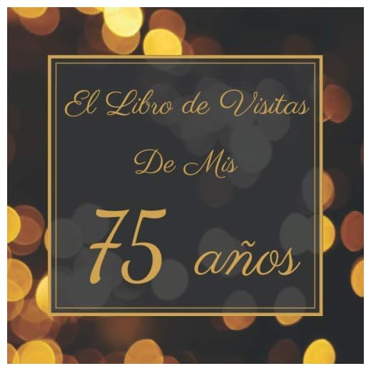 El Libro de Visitas de Mis 75 Años: Mi Libro de Visitas de Cumpleaños | Feliz 75 Cumpleaños | Elegante Libro de Felicitaciones de 100 Páginas | Para Hombres y Mujeres.