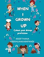 When I Grown Up: Colour your dream profession B0F62LJYG6 Book Cover