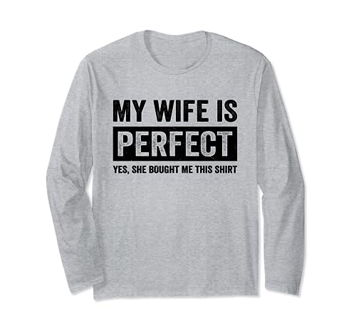 My Wife Is Perfect Wife Funny Husband Married Men Sarcastic Maglia a Manica