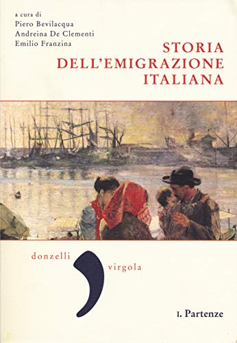 Storia dell'emigrazione italiana. Partenze (Vol. 1)